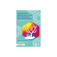 Taylor & francis ltd Everything You Need to Know to Set Up a Therapeutic Alternative Provision (häftad, eng)