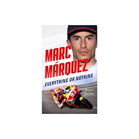 John Blake Publishing Ltd Marc Marquez: Everything or Nothing (häftad, eng)