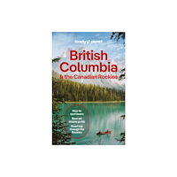 Lonely Planet Global Limited Lonely Planet British Columbia & the Canadian Rockies (häftad, eng)
