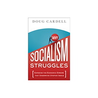 Greenleaf Book Group LLC Why Socialism Struggles (inbunden, eng)