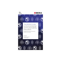 Emerald Publishing Limited The BERA Guide to Environmental and Sustainability Education (häftad, eng)