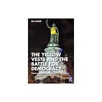 Taylor & francis ltd The Yellow Vests and the Battle for Democracy (häftad, eng)