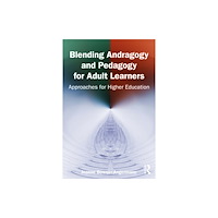 Taylor & francis ltd Blending Andragogy and Pedagogy for Adult Learners (häftad, eng)