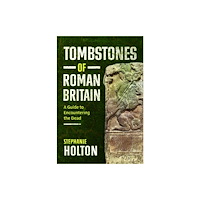 Pen & Sword Books Ltd Tombstones of Roman Britain (inbunden, eng)