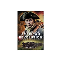 Pen & Sword Books Ltd The Real Story of the American Revolution (inbunden, eng)