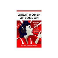 Pen & Sword Books Ltd Great Women of London (inbunden, eng)