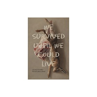 University of Calgary Press We Survived Until We Could Live (häftad, eng)