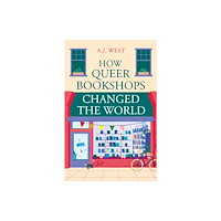 Oneworld Publications How Queer Bookshops Changed the World (inbunden, eng)