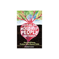 University of Arizona Press Feeding the World As If People Mattered (häftad, eng)