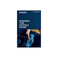Quadrille Publishing Ltd Sashiko: The Untold Story (inbunden, eng)
