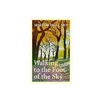 Bonnier Books Ltd Walking to the Foot of the Sky (inbunden, eng)