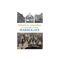 Carnegie Publishing Ltd Schools and schooldays in nineteenth-century Harrogate (häftad, eng)