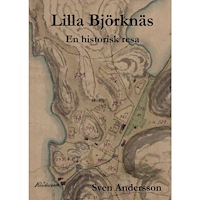 Sven Andersson Lilla Björknäs : en historisk resa (inbunden)