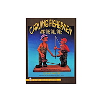 Schiffer Publishing Ltd Carving Fishermen And The Tall Tale (häftad, eng)