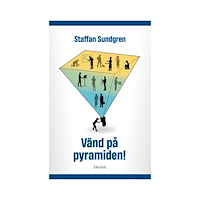 Staffan Sundgren Vänd på pyramiden! (bok, kartonnage)