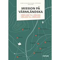 Votum Förlag Mission på värmländska : Värmland till världen och världen till Värmland (inbunden)