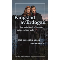 Sofie Axelsson Medin Fängslad av Erdoǧan : journalistik och kärleksbrev bakom turkiskt galler (inbunden)