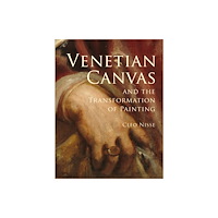 Princeton University Press Venetian Canvas and the Transformation of Painting (inbunden, eng)