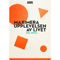 Eric Skopal Maximera upplevelsen av livet : en berättelse om att bygga ett rikt liv (bok, danskt band)