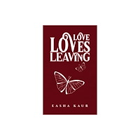 Austin Macauley Publishers Love Loves Leaving (häftad, eng)