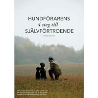 Chris Edman Hundförarens 4 steg till självförtroende (häftad)