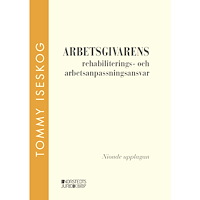 Tommy Iseskog Arbetsgivarens rehabiliterings- och arbetsanpassningsansvar (häftad)