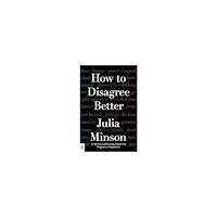 Julia Minson How to Disagree Better (häftad, eng)
