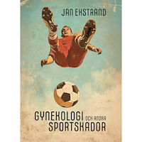 Jan Ekstrand Gynekologi och andra sportskador (inbunden)