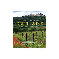 Abrams Fifty Places to Drink Wine Before You Die (inbunden, eng)