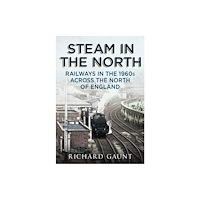Fonthill Media Ltd Steam in the North (häftad, eng)