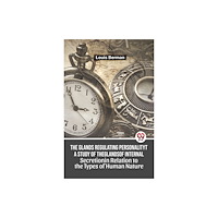 Double 9 Books LLP The Glands Regulating Personality a Study of the Glands of Internal Secretion in Relation to the Types of Human Nature (...