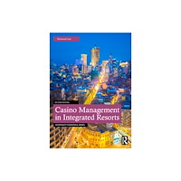 Taylor & francis ltd Casino Management in Integrated Resorts (häftad, eng)