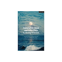 Bloomsbury Publishing PLC Sound of the Moon and Other Plays by Myung-Wha Kim (häftad, eng)