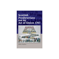 Edinburgh university press Scottish Presbyterians and the Act of Union 1707 (häftad, eng)