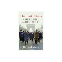 Bloomsbury Publishing PLC The Last Titans: Churchill and de Gaulle (häftad, eng)