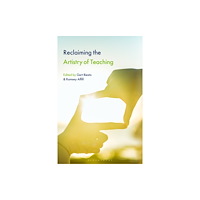 Bloomsbury Publishing PLC Reclaiming the Artistry of Teaching (häftad, eng)