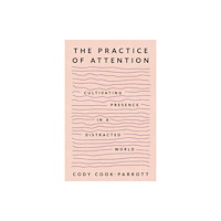 Sounds True Inc The Practice of Attention (häftad, eng)