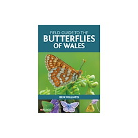 Pelagic Publishing Field Guide to the Butterflies of Wales (häftad, eng)