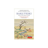 Tuttle Publishing Sakuteiki: Visions of the Japanese Garden (inbunden, eng)