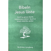 Bo-Krister Ljungberg Bibeln Jesus läste : vandring genom Gamla testamentets böcker i ljuset av Israels historiska epoker (bok, danskt band)
