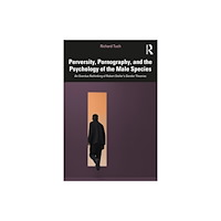 Taylor & francis ltd Perversity, Pornography, and the Psychology of the Male Species (häftad, eng)