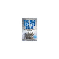 Colin Freeman The Mad and the Brave (häftad, eng)