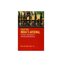 Pentagon Press Shaping India`s Arsenal (inbunden, eng)