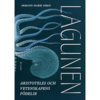 Armand Marie Leroi Lagunen : Aristoteles grundläggning av vetenskapen (inbunden)