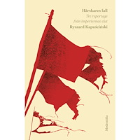 Ryszard Kapuscinski Härskares fall : tre reportage från imperiernas slut (inbunden)