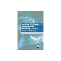 IWA Publishing Municipal Wastewater Management in Developing Countries (inbunden, eng)