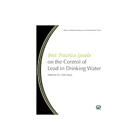 IWA Publishing Best Practice Guide on the Control of Lead in Drinking Water (häftad, eng)
