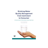 IWA Publishing Drinking Water Quality Management from Catchment to Consumer (häftad, eng)
