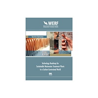 IWA Publishing Technology Roadmap for Sustainable Wastewater Treatment Plants in a Carbon-Constrained World (häftad, eng)