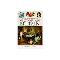 Pen & Sword Books Ltd How To Survive in Victorian Britain (inbunden, eng)